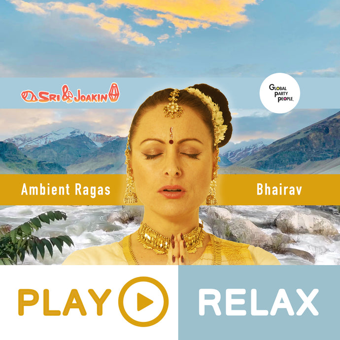 Relaxing Music - Sri & Joakin - Ambient Bhairav Raga in Shanta Rasa evokes peace & tranquility - Yoga - Meditation - Spa - Global Party People Ambient Ragas - GlobalPartyPeople.com